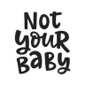 NotYourBaby